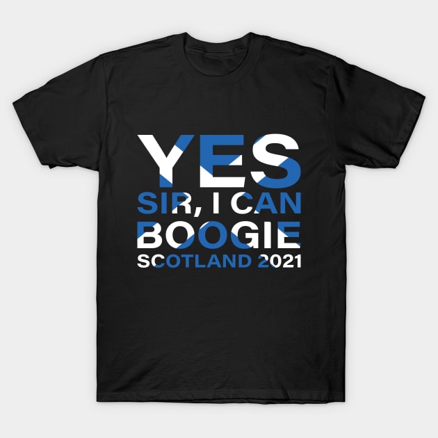 Yes Sir I Can Boogie, Scotland 2021 T-Shirt by Monosshop